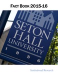 Fact Book 2015- 2016 by Office of Institutional Research, Seton Hall University