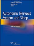 Autonomic Nervous System and Sleep: Order and Disorder by Sudhansu Chokroverty and Pietro Cortelli