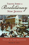 Taking Sides in Revolutionary New Jersey: Caught in the Crossfire by Maxine N. Lurie