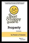 A Short & Happy Guide to Property by Paula A. Franzese