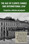 The Age of Climate Change and International Law: Perspectives, Reflections and Proposals by Catherine Tinker J.D., J.S.D.