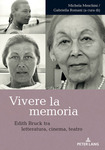 Vivere la memoria: Edith Bruck tra Letteratura, Cinema, Teatro by Michela Meschini and Gabriella Romani