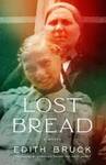 Lost Bread: A Novel by Edith Bruck, Gabriella Romani, and David Yanoff