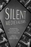 Silent Medievalisms: Reimagining the Middle Ages During Film's Foundational Era