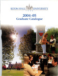 Graduate Catalogue 2004-2005 by Seton Hall University